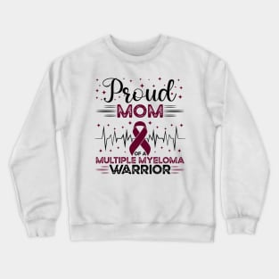 Proud Mom Of A Multiple Myeloma Warrior Crewneck Sweatshirt